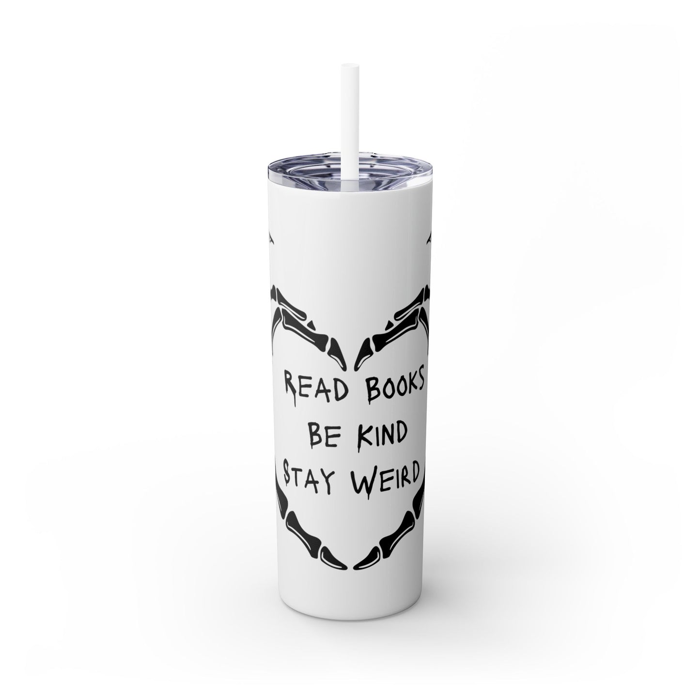 Read Books, Be Kind, Stay Weird Skinny Tumbler with Straw