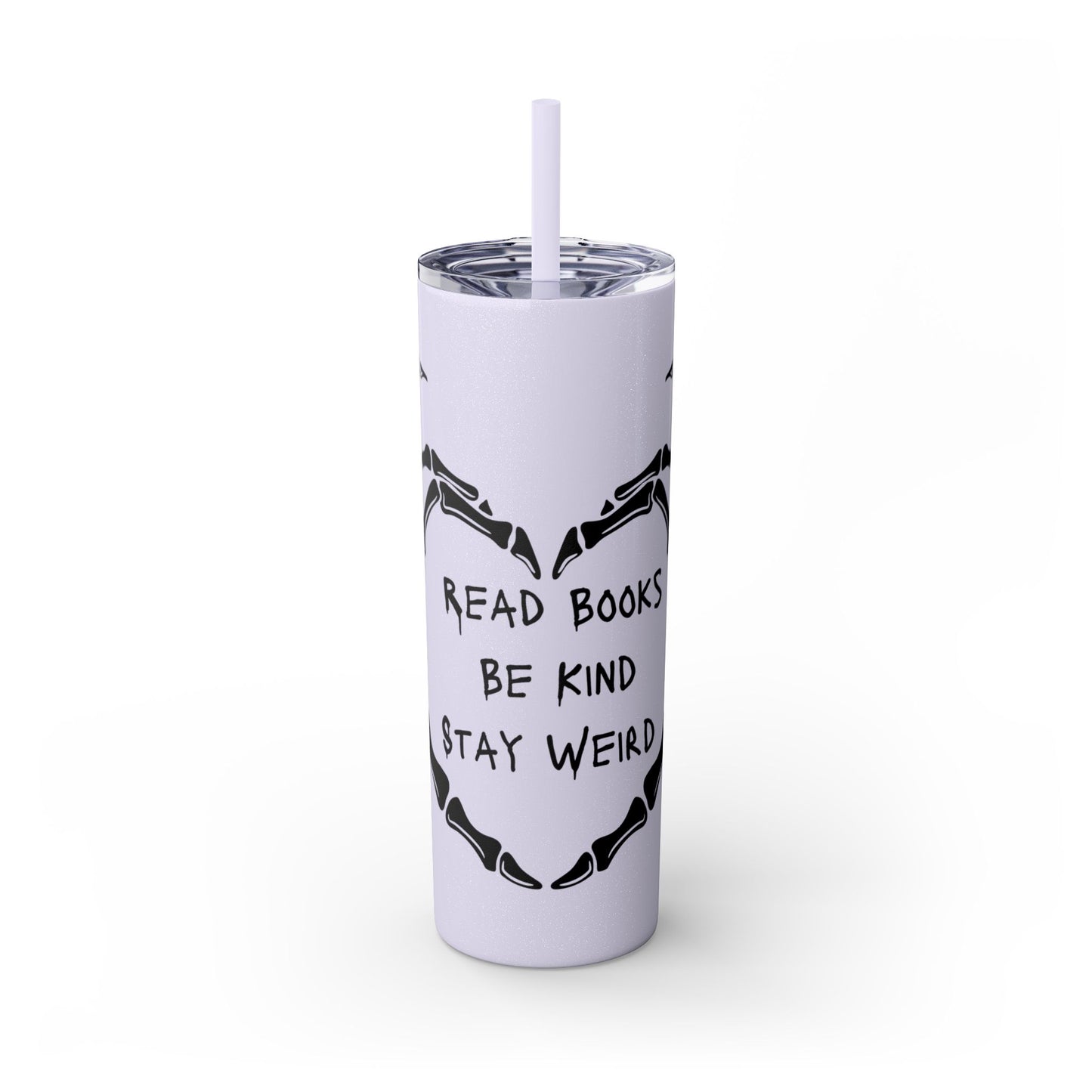 Read Books, Be Kind, Stay Weird Skinny Tumbler with Straw