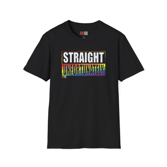 Straight Unfortunately Unisex Tee