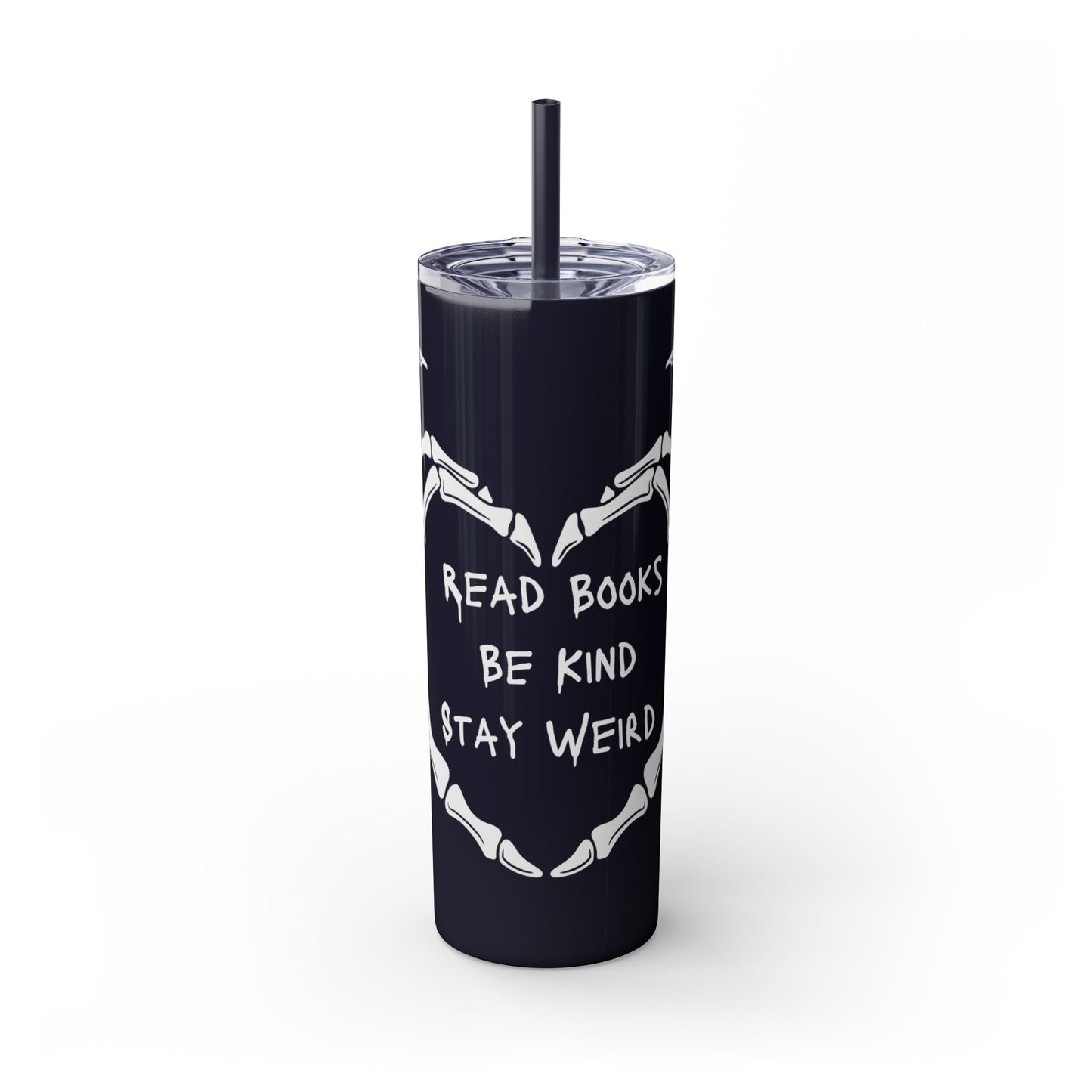 Read Books, Be Kind, Stay Weird Skinny Tumbler with Straw