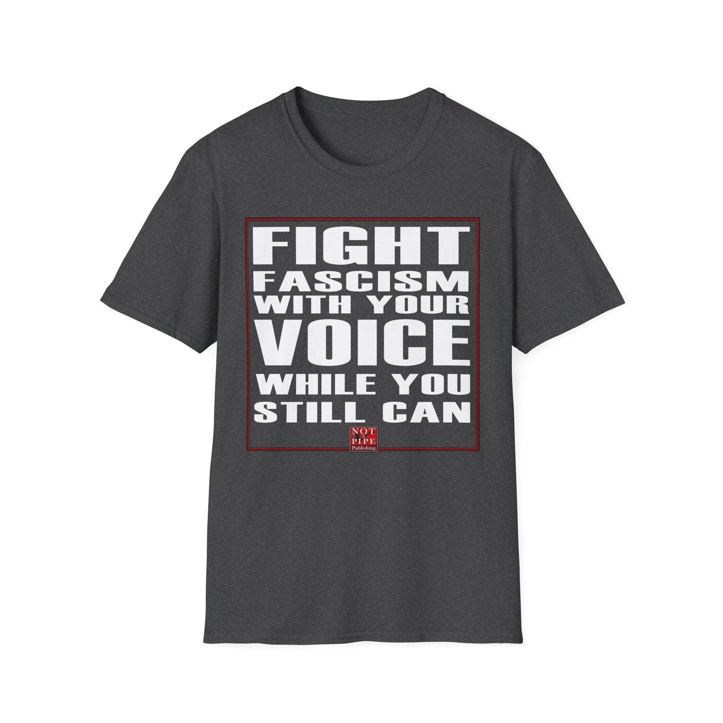 Fight Fascism with your Voice Unisex T-Shirt